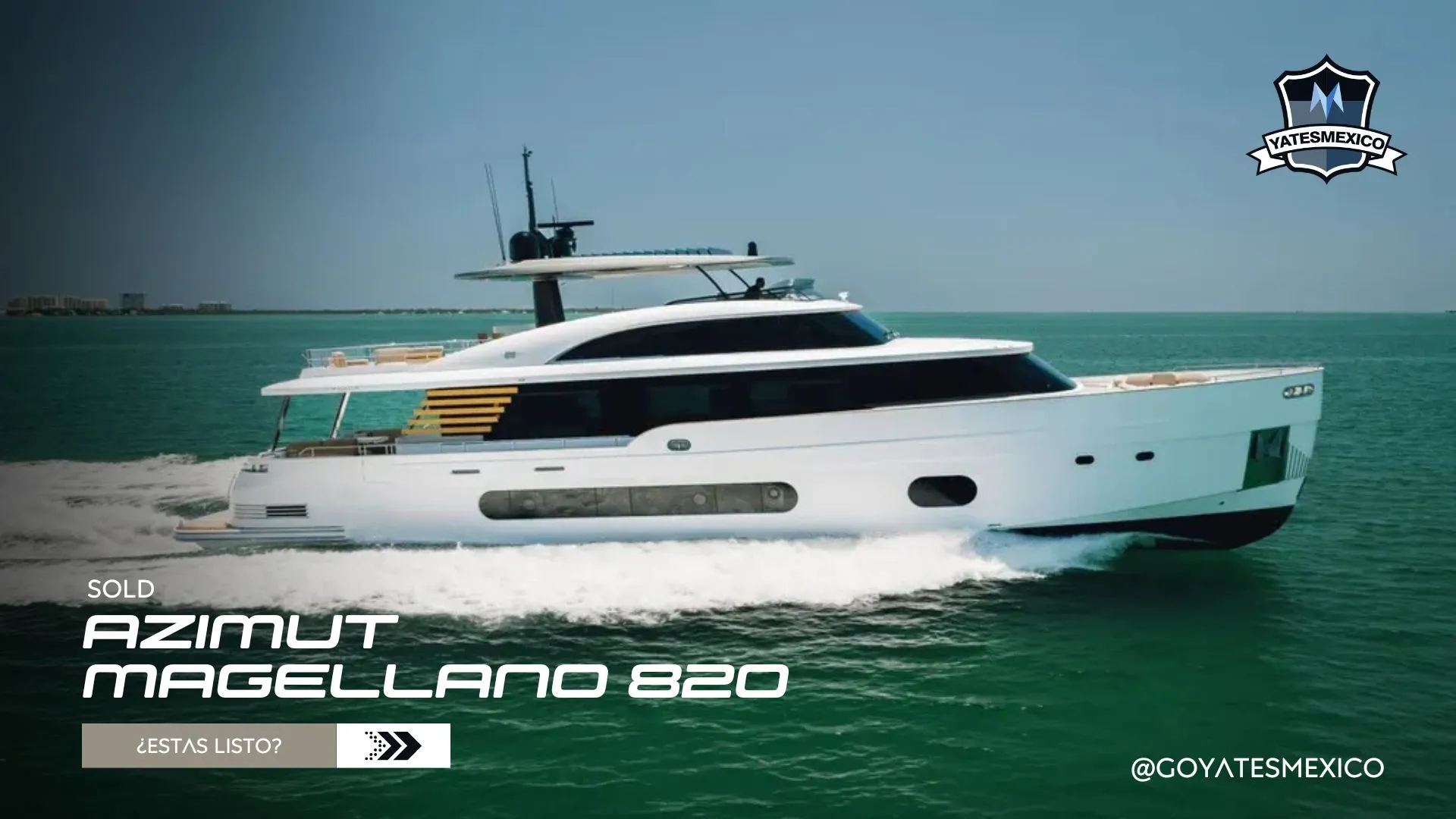 YatesMexico Cierra Venta de Azimut Magellano 820 2023 por USD $4.6M en Miami